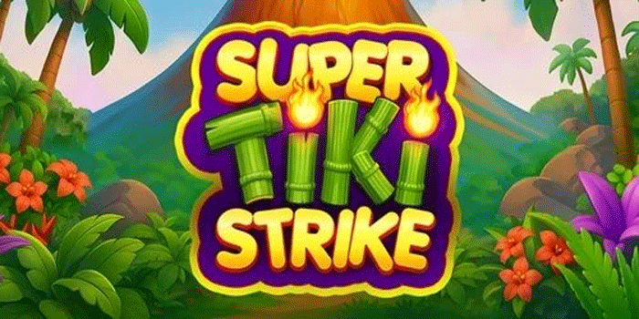 Cara Cerdas Memilih Slot Super Tiki Strike